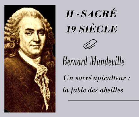 II- CE SACRÉ 19E SIÈCLE : BERNARD MANDEVILLE UN SACRÉ APICULTEUR