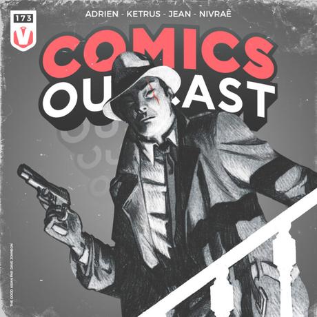 COMICS OUTCAST #173 : Batman The Detective, The Good Asian, Superman : Son of Kal-el…