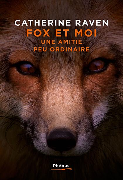 Fox & moi : une amitié peu ordinaire — Catherine RAVEN