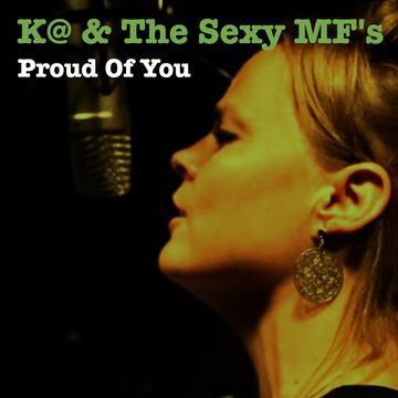 K@ & The Sexy MF's - "Proud Of You&quot; EP