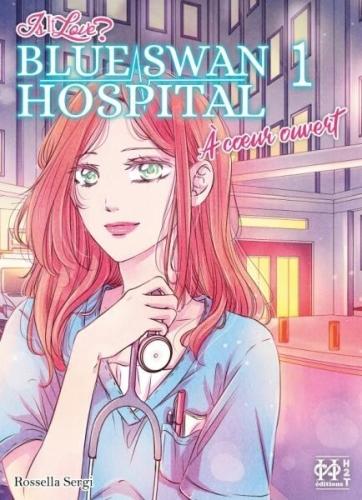 Is it love ? Blue Swan Hospital, tome 1 : À coeur ouvert • Rossella Sergi