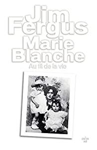Marie Blanche, Jim Fergus