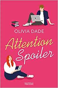 Mon avis sur Attention Spoiler d'Olivia Dade