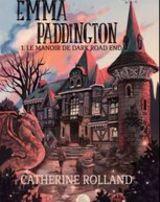 Emma Paddington tome 1 : Le manoir de Dark Road End