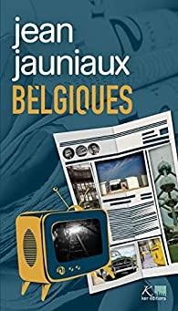 Belgiques: Nouvelles - Jean Jauniaux - Babelio