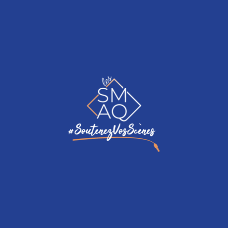 #SoutenezVosScènes – Campagne de sociofinancement des SMAQ