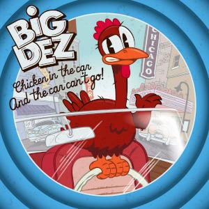 Big Dez – Chicken in the Car and the Car won’t Go