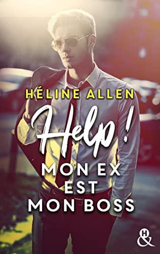 A vos agendas : Découvrez Help ! Mon ex est mon boss d'Héline Allen A vos agendas : Découvrez Help ! Mon ex est mon boss d'Héline Allen