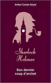 Sherlock Holmes – Son dernier coup d’archet, Arthur Conan Doyle