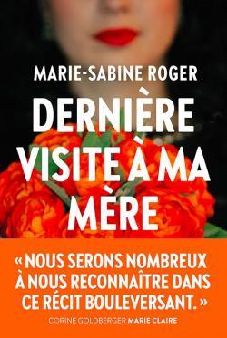 Marie-Sabine Roger – Dernière visite à ma mère