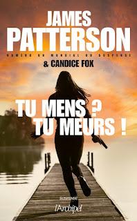 Tu mens ? Tu meurs de James Patterson & Candice Fox