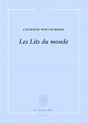 Catherine Pont-Humbert / Les Lits du monde Catherine Pont-Humbert / Les Lits du monde