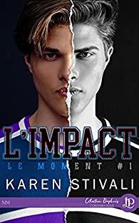 Le moment, tome 1 : L'impact - Karen Stivali - Babelio