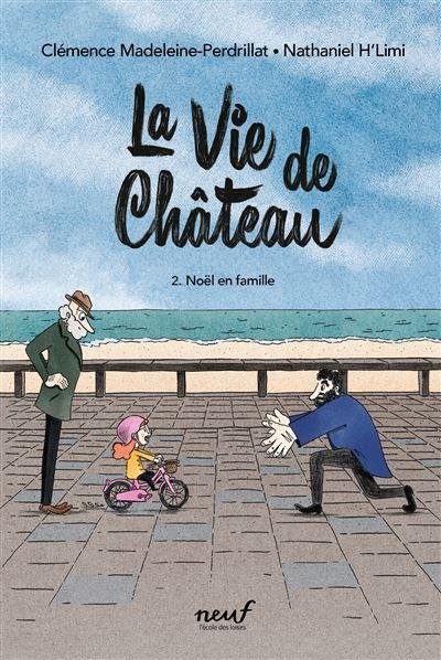 La Vie de Château, tome 2 : Noël en famille de Clémence Madeleine-Perdrillat et Nathaniel H'Limi