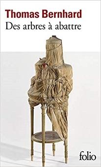 Des arbres à abattre de Thomas Bernhard Des arbres à abattre de Thomas Bernhard