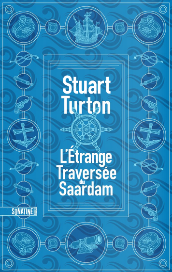 News : L'Étrange traversée du Saardam - Stuart Turton (Sonatine)