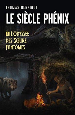 {Découverte} Club Lecture #14.2 : Le Siècle Phénix, Tome 1 : L’Odyssée des Sœurs Fantômes, Thomas Henninot