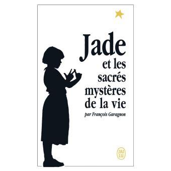 François Garagnon/ Jade et les sacrés mystères de la vie
