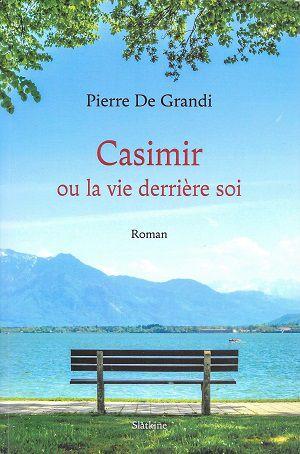 Casimir ou la vie derrière soi, de Pierre De Grandi