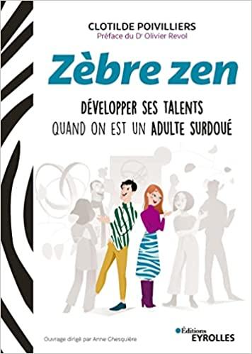 Zen zèbre – Développer ses talents quand on est un adulte surdoué • Clotilde Poivilliers