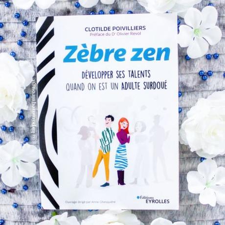 Zen zèbre – Développer ses talents quand on est un adulte surdoué • Clotilde Poivilliers