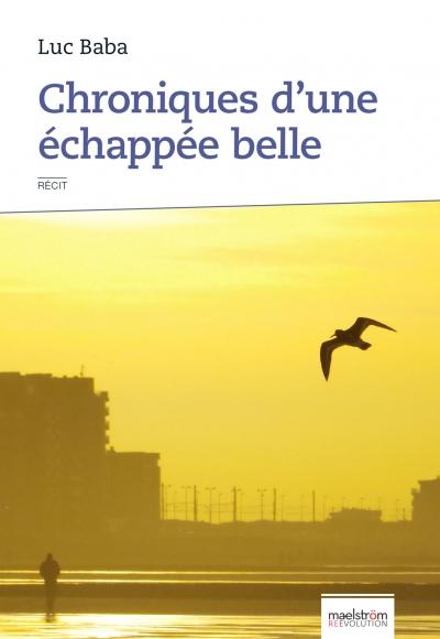 Chroniques d’une échappée belle