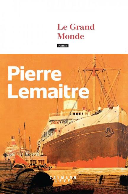 News : Le Grand Monde - Pierre Lemaitre (Calmann Levy) News : Le Grand Monde - Pierre Lemaitre (Calmann Levy)