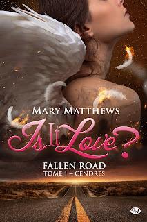 Is it love ? Fallen road #1 Cendres de Mary Matthews