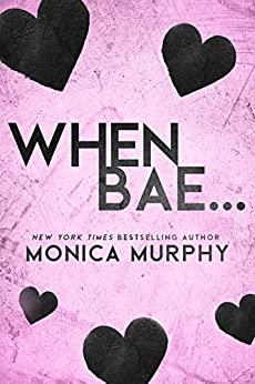 A vos agendas : Découvrez When Bae ... de Monica Murphy