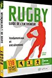 Rugby - Guide de l'entraîneur: Fondamentaux et entraînement