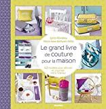 Le grand livre de couture pour la maison : 43 modèles pour décorer et organiser votre intérieur