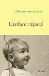Grégoire Delacourt – L’Enfant réparé