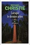 Michael Christie – Lorsque le dernier arbre