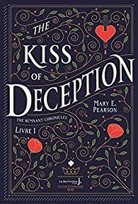 The Kiss of Deception Tome 1 - The remnant chronicles de Mary E.Pearson