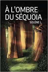 A l'ombre du séquoia de Solène L.