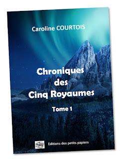 Chroniques des cinq royaumes t.1 de Caroline Courtois