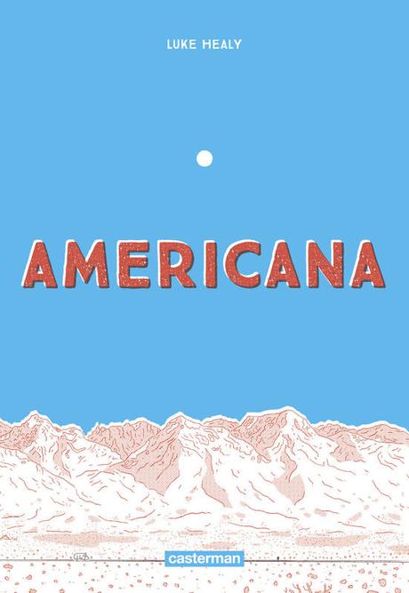 {Découverte} Bande-Dessinée #14 : Americana (ou comment j’ai renoncé à mon rêve américain), Luke Healy – @Bookscritics