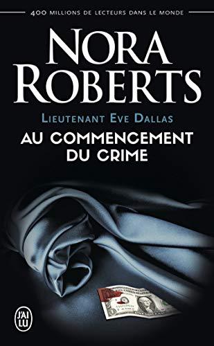 Lieutenant Eve Dallas –  Au commencement du crime (tome 1)