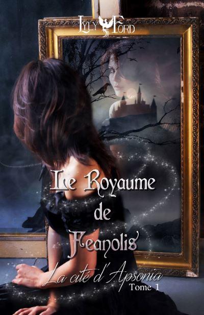 Le royaume de Féanolis, tome 1 : La cité d'Apsonia