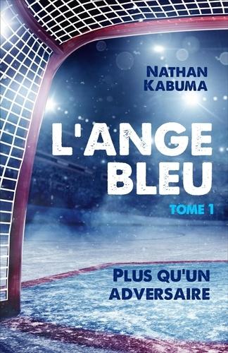 L’Ange Bleu, tome 1: Plus qu’un adversaire de Nathan Kabuma