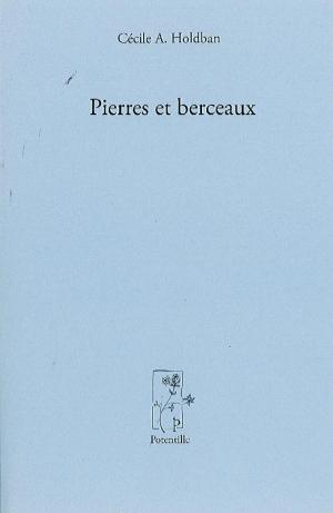 Cécile A. Holdban / Pierres et berceaux