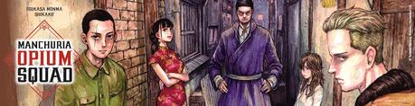 Manchuria opium squad, tome 1 • Shikako et Tsukasa Monma