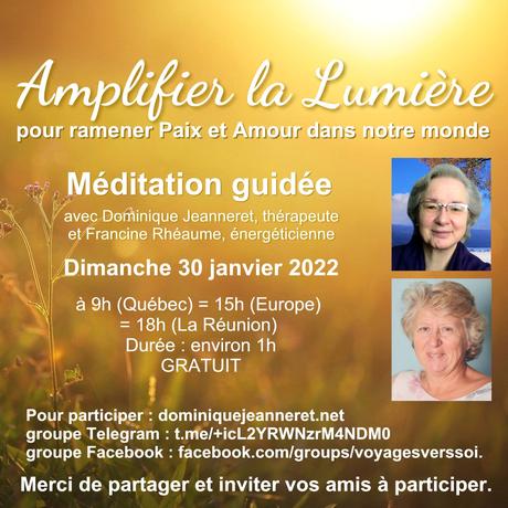 30 janvier 2022 : Amplifier la Lumière de Paix et d’Amour, avec Francine Rhéaume et Dominique Jeanneret 30 janvier 2022 : Amplifier la Lumière de Paix et d’Amour, avec Francine Rhéaume et Dominique Jeanneret