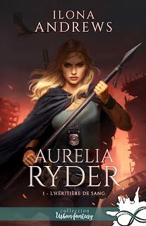 Aurélia Ryder #1 L'héritière de sang de Ilona Andrews