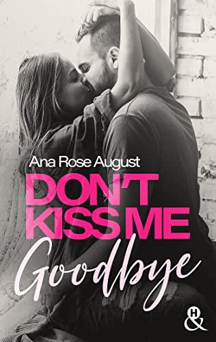 A vos agendas : Découvrez Don't kiss me goodbye d'Ana Rose August
