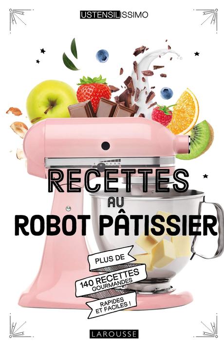 Les meilleurs livres de recettes pour robot pâtissier