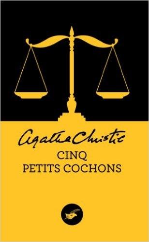 Hercule Poirot, tome 23 : Cinq petits cochons, Agatha Christie
