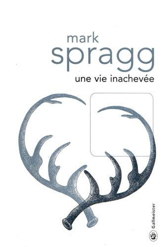 Une vie inachevée - Mark Spragg