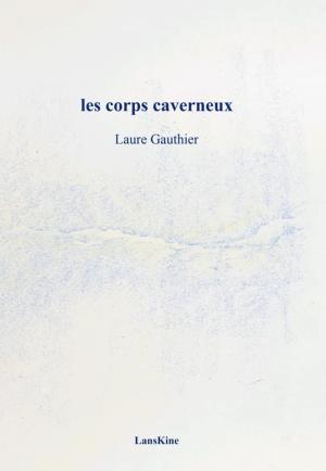 Laure Gauthier / Les corps caverneux