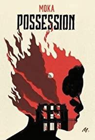 POSSESSION de Moka ♥ ♥ ♥ POSSESSION de Moka ♥ ♥ ♥